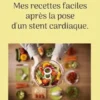 Mes recettes faciles après la pose d'un stent cardiaque.