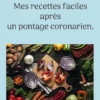 Mes recettes faciles après un pontage coronarien.