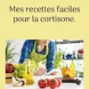 Mes recettes faciles pour la cortisone.