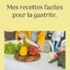 Mes recettes faciles pour la gastrite.