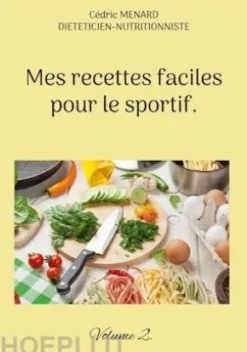 Mes recettes faciles pour le sportif.