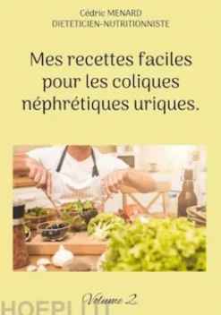 Mes recettes faciles pour les coliques néphrétiques uriques.
