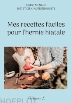 Mes recettes faciles pour l'hernie hiatale.