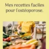 Mes recettes faciles pour l'ostéoporose.