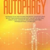 Metabolic Autophagy: Increase Your Healthspan, Promote Longevity, and Boost Performance. Find Out the Key to Optimal Health and Longevity Balancing Between Anabolism and Catabolism