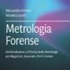 Metrologia Forense. Un’Introduzione ai Principi della Metrologia per Magistrati, Avvocati e Periti Forensi