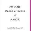Mi viaje desde el acoso al amor