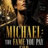 Michael: The Fame You Pay For