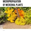 Micropropagation of Medicinal Plants: Volume 1