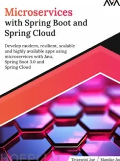 Microservices with Spring Boot and Spring Cloud: Develop modern, resilient, scalable and highly available apps using microservices with Java, Spring Boot 3.0 and Spring Cloud