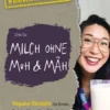 Milch ohne Muh & Mäh