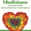 Mindfullnes,Alimentación, Intolerancias y Conciencia