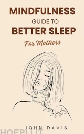Mindfulness Guide to Better Sleep For Mothers