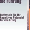 Mind–Hacks für die Führung – Entfesseln Sie Ihr kognitives Potenzial für den Erfolg