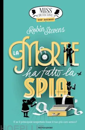 Miss Detective Top Secret. La morte ha fatto la spia