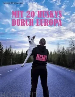 Mit 20 Huskys durch Europa