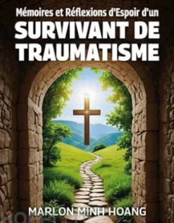 Mémoires et Réflexions d'Espoir d'un Survivant de Traumatisme