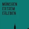 München extrem erleben