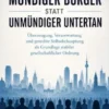 Mündiger Bürger statt unmündiger Untertan