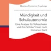 Mündigkeit und Schulautonomie. Eine Analyse für Volksschulen und ihre Schüler*innen nach Immanuel Kant