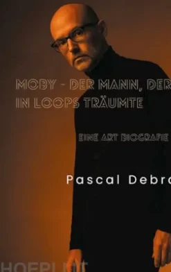 Moby - Der Mann, der in Loops träumte