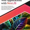 Modern Web Applications with Next.JS: Learn Advanced Techniques to Build and Deploy Modern, Scalable and Production Ready React Applications with Next.JS