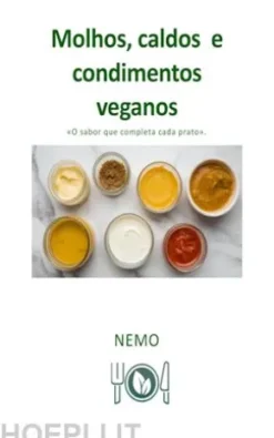 Molhos, caldos e condimentos veganos: Pão, pizza e bases salgadas: «Coleção Terra Vegan de Nemo – Volume 6»