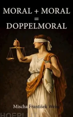 Moral + Moral = Doppelmoral