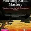 Morning Ritual Mastery: Transform Your Day with Empowering Habits