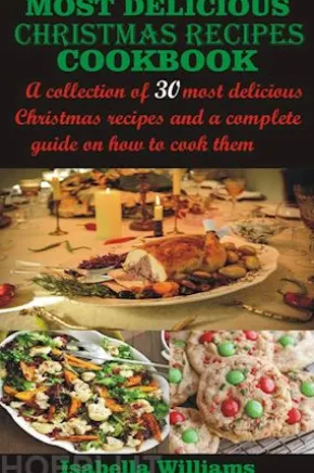 Most Delicious Christmas Recipes Cookbook