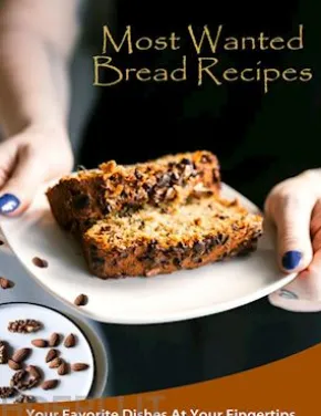 Most Wanted Bread Recipes