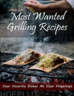 Most Wanted Grilling Recipes
