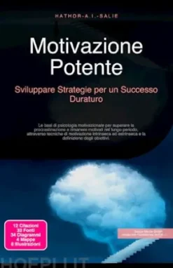 Motivazione Potente: Sviluppare Strategie per un Successo Duraturo