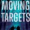 Moving Targets