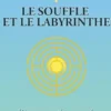 Métamorphose de l'être humain le souffle et le labyrinthe