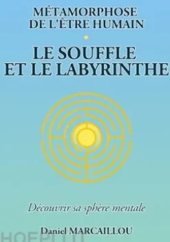 Métamorphose de l'être humain le souffle et le labyrinthe