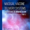 Mucosal Vaccine Delivery Systems: The Future of Immunization (Part 2)