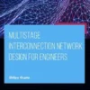 Multistage Interconnection Network Design for Engineers
