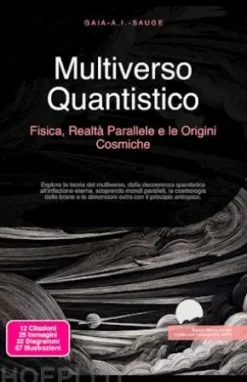 Multiverso Quantistico: Fisica, Realtà Parallele e le Origini Cosmiche