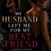 My husband left me for my best friend