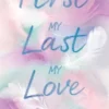 My first. My last. My love