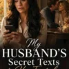 MY HUSBAND’S SECRET TEXTS TO HIS FIRST LOVE