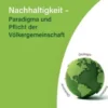 Nachhaltigkeit – Paradigma und Pflicht der Völkergemeinschaft