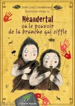 Néandertal ou le pouvoir de la branche qui siffle