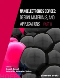 Nanoelectronics Devices: Design, Materials, and Applications (Part II)