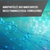 Nanoparticles and Nanocarriers Based Pharmaceutical Formulations