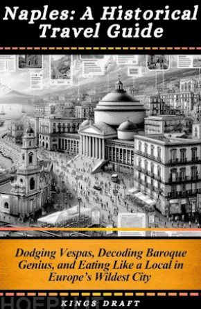 Naples: A Historical Travel Guide