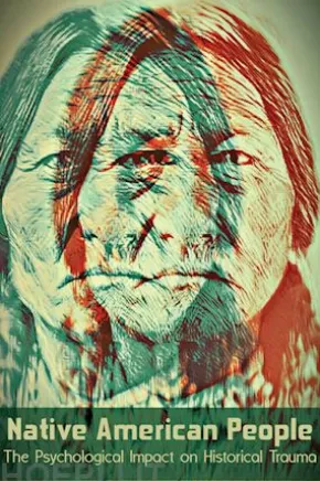 Native American People The Psychological Impactof Historical Trauma