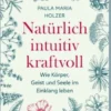 Natürlich, intuitiv, kraftvoll