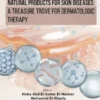 Natural Products for Skin Diseases: A Treasure Trove for Dermatologic Therapy